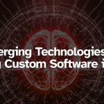 Top Emerging Technologies Shaping Custom Software in 2026